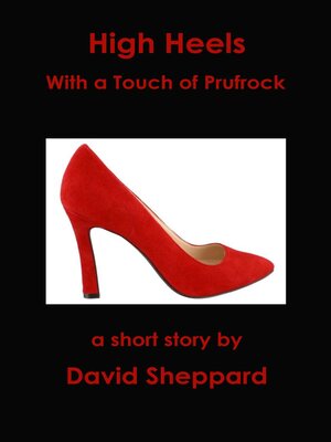 cover image of High Heels, With a Touch of Prufrock